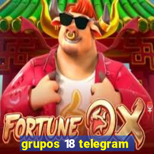 grupos 18 telegram